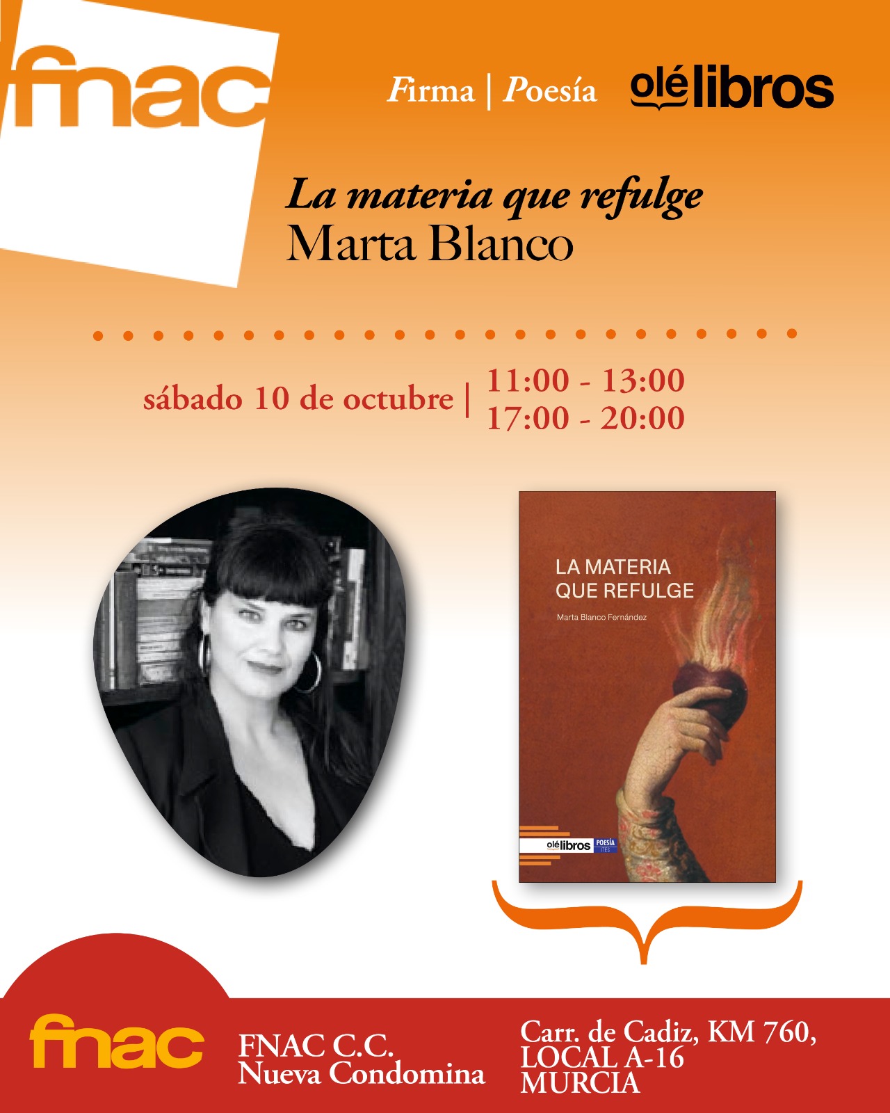 Cartel de la firma de La materia que refulge con Marta Blanco en FNAC Nueva Condomina, Murcia. Sábado 10 de octubre, de 11:00 a 13:00 y de 17:00 a 20:00. Incluye el retrato de la autora y la portada del poemario.